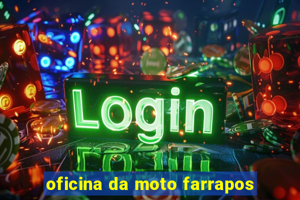 oficina da moto farrapos